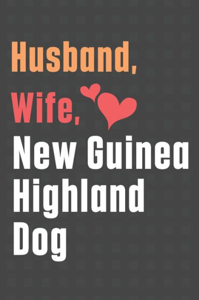 Husband, Wife, New Guinea Highland Dog: For New Guinea Highland Dog Fans