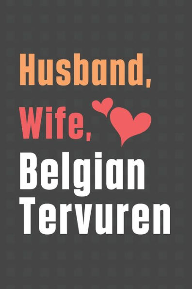 Husband, Wife, Belgian Tervuren: For Belgian Tervuren Dog Fans