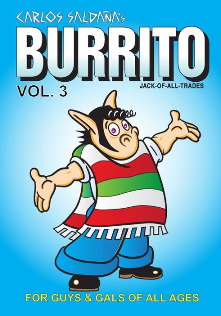 Burrito Vol. 3: For Guys and Gals of All Ages by Carlos Saldana ...