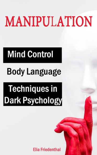 MANIPULATION Techniques in Dark Psychology, Mind Control and Body Language