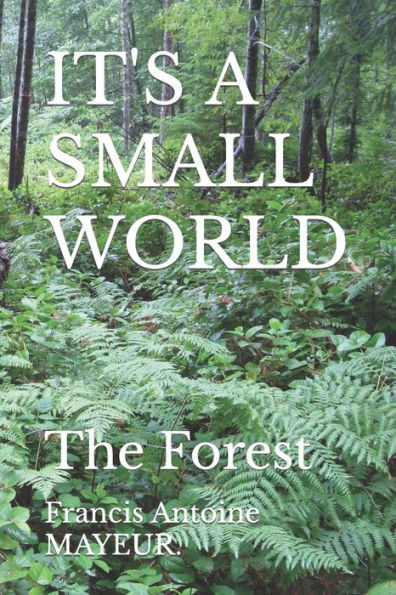 IT'S A SMALL WORLD: The Forest