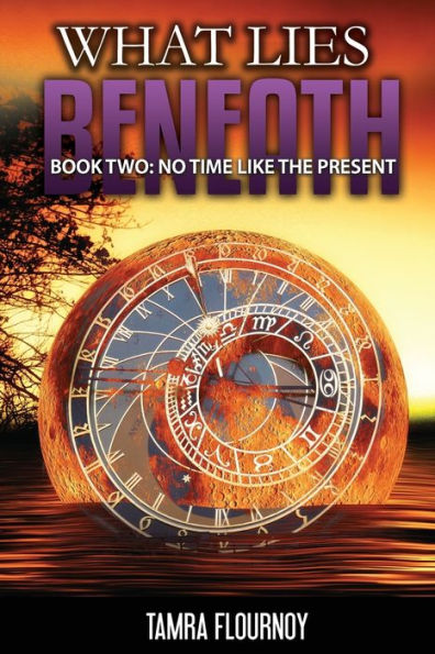 No Time Like the Present: Book Two - What Lies Beneath: The Nicole Harrison Story - Part Two