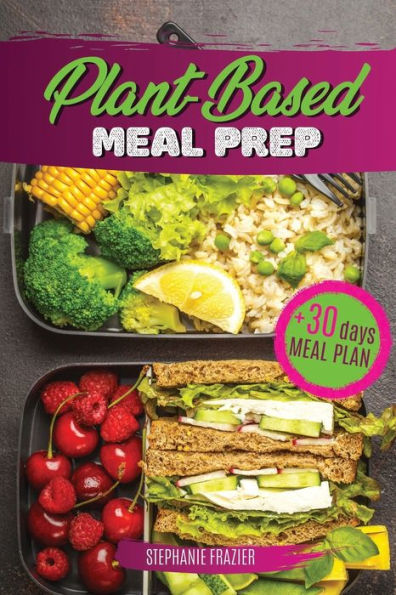 Plant Based Meal Prep: High-Protein whole food Recipes (vegan, vegetarian, keto and paleo). Better health, Athletic Performance, Muscle Growth and weight loss. Nutrition Guide + meal plan cookbook