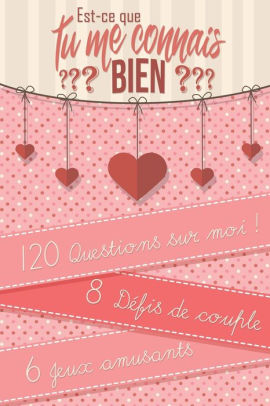 Est Ce Que Tu Me Connais Bien Quizz 1 Questions Pour Couple 8 Defis Originaux 6 Jeux Des Amoureux Saint Valentin Anniversaire Noel Rose By Sexberry Editions Paperback Barnes Noble