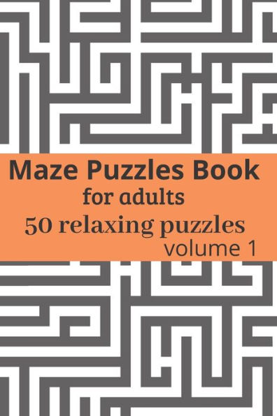 Maze Puzzles book for adults - 50 relaxing puzzles: Maze puzzles game book for adults - volume 1 - 6x9 inches
