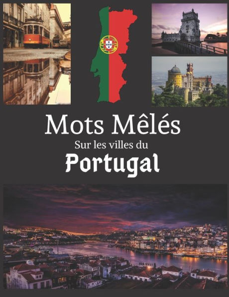 Mots Mêlés sur les villes du Portugal: Mots cachés avec gros caractères 40 grilles, + de 400 villes à trouver avec solutions.