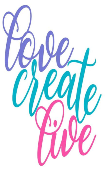 Love Create Live: An Idea Book For Designs