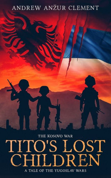 the Kosovo War. Tito's Lost Children: A Tale of Yugoslav Wars