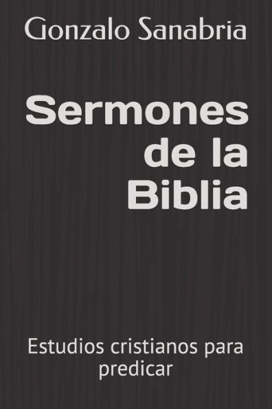Sermones de la Biblia: Estudios cristianos para predicar