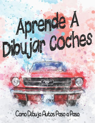 Aprende A Dibujar Coches Como Dibuja Autos Paso A Paso Dibuja