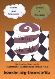 Title: Vanilla and Chocolate: Vainilla y Chocolate, Author: Maritza Martinez Mejia