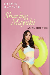 Title: Sharing Mayuki, Author: Travis Mayfair