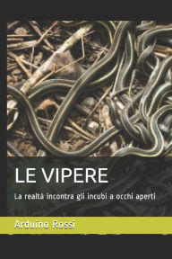 Title: LE VIPERE: La realtà incontra gli incubi a occhi aperti, Author: Arduino Rossi