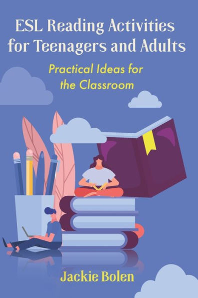 ESL Reading Activities for Teenagers and Adults: Practical Ideas the Classroom