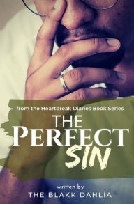 Title: The Perfect Sin: The Selfish Heart, Author: The Blakk Dahlia