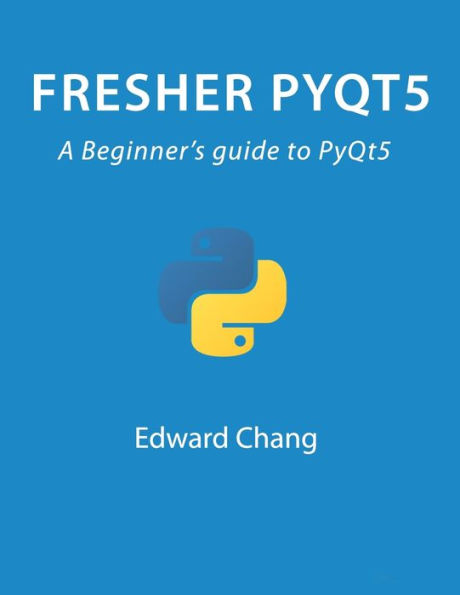 Fresher PyQt5: A Beginner's guide to PyQt5