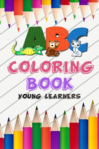 ABC COLORING BOOK YOUNG LEARNERS: abc Coloring Toddler illustrator Book for children's , Alphabet coloring book for learn and fun letters shapes book, high-quality