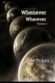 Title: Whenever, Wherever: Terzo Libro, Author: Rox Trikru