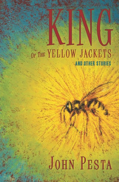 King Of The Yellow Jackets: And Other Stories