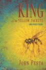 King Of The Yellow Jackets: And Other Stories