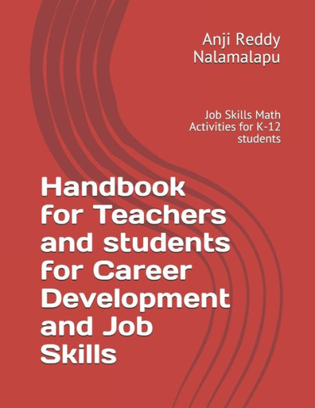 Handbook for Teachers and students for Career Development and Job Skills: Job Skills Math Activities for K-12 students