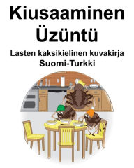 Title: Suomi-Turkki Kiusaaminen/Üzüntü Lasten kaksikielinen kuvakirja, Author: Richard Carlson