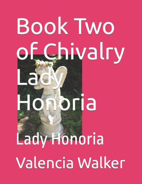 Book Two of Chivalry Lady Honoria: Lady Honoria by Valencia Diane ...