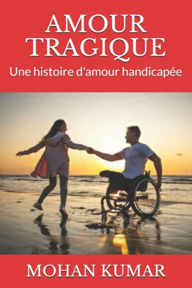 AMOUR TRAGIQUE: Une histoire d'amour handicapée