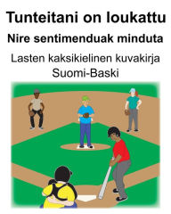 Title: Suomi-Baski Tunteitani on loukattu/Nire sentimenduak minduta Lasten kaksikielinen kuvakirja, Author: Richard Carlson