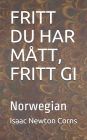 FRITT DU HAR Mï¿½TT, FRITT GI: Norwegian