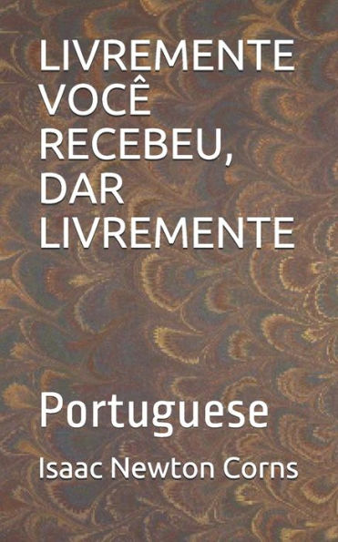 LIVREMENTE VOCï¿½ RECEBEU, DAR LIVREMENTE: Portuguese