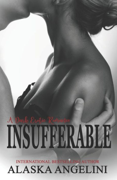 Insufferable: A Dark Erotic Romance