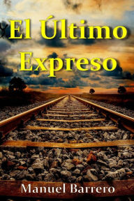 Title: El Último Expreso, Author: Manuel Barrero