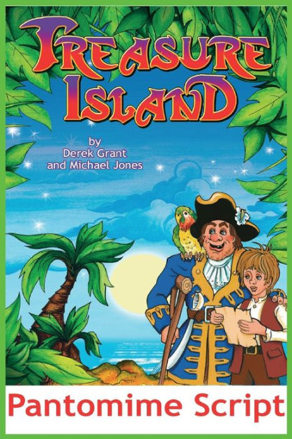 Treasure Island Pantomime Script by Michael Jones, Derek Grant ...