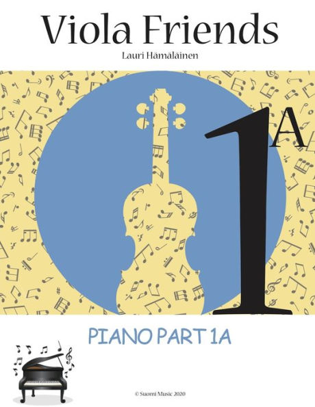 Viola Friends 1A: Piano Part 1A: Piano Part 1A (Suomi Music, 2020)