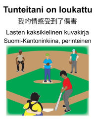 Title: Suomi-Kantoninkiina, perinteinen Tunteitani on loukattu/????????? Lasten kaksikielinen kuvakirja, Author: Richard Carlson