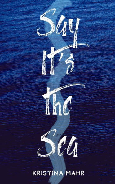 Say It's the Sea