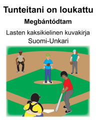 Title: Suomi-Unkari Tunteitani on loukattu/Megbántódtam Lasten kaksikielinen kuvakirja, Author: Richard Carlson