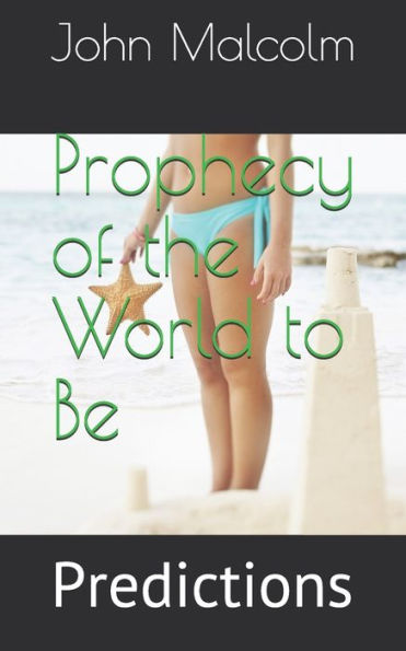 Prophecy of the World to Be: Predictions