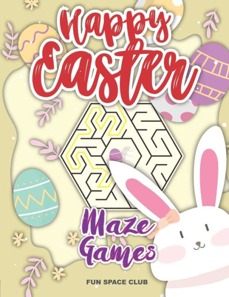 Happy Easter Maze Games: Maze Puzzles Activity Book for Kids 4-8