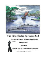 Title: The Knowledge Pursuant Self, Coronary Artery Disease Meditation, King David, Sasang Constitutional Medicine, Author: Evan Mahoney