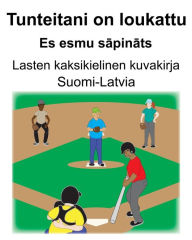 Title: Suomi-Latvia Tunteitani on loukattu/Es esmu sapinats Lasten kaksikielinen kuvakirja, Author: Richard Carlson