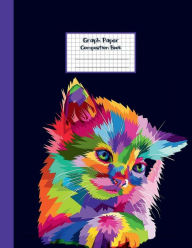 Title: Colorful Cat Kitty Acrylic Paint Cover GRAPH PAPER COMPOSITION BOOK: Aesthetic Quad Graph Ruled Notebook 5 squares per inch 5x5 Grid Paper Journal Math & Science Students (8.5 x 11) Diary, Author: Creative School Supplies