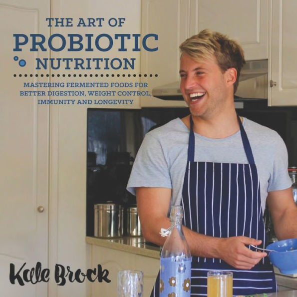 The Art Of Probiotic Nutrition