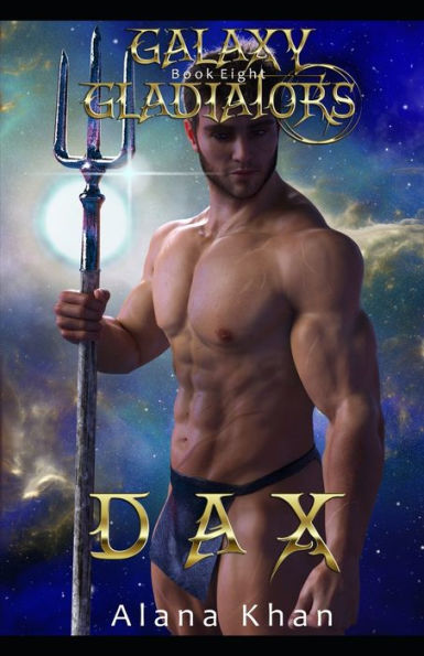 Dax: Book Eight in the Galaxy Gladiators Alien Abduction Romance Series