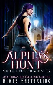 Title: Alpha's Hunt, Author: Aimee Easterling