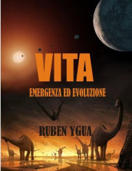 Title: VITA: EMERGENZA ED EVOLUZIONE, Author: Ruben Ygua