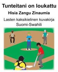 Title: Suomi-Swahili Tunteitani on loukattu/Hisia Zangu Zinaumia Lasten kaksikielinen kuvakirja, Author: Richard Carlson