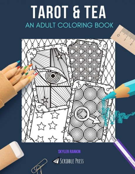 TAROT & TEA: AN ADULT COLORING BOOK: An Awesome Coloring Book For Adults