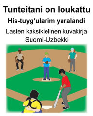 Title: Suomi-Uzbekki Tunteitani on loukattu/His-tuyg'ularim yaralandi Lasten kaksikielinen kuvakirja, Author: Richard Carlson